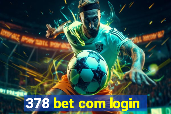 378 bet com login